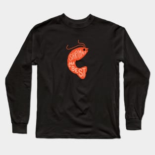 Shrimply The Best Long Sleeve T-Shirt